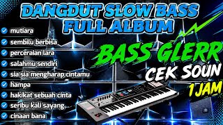 DANGDUT FULL ALBUM CEK SOUND ORGEN TUNGGAL SLOW BASS TERBARU 2026