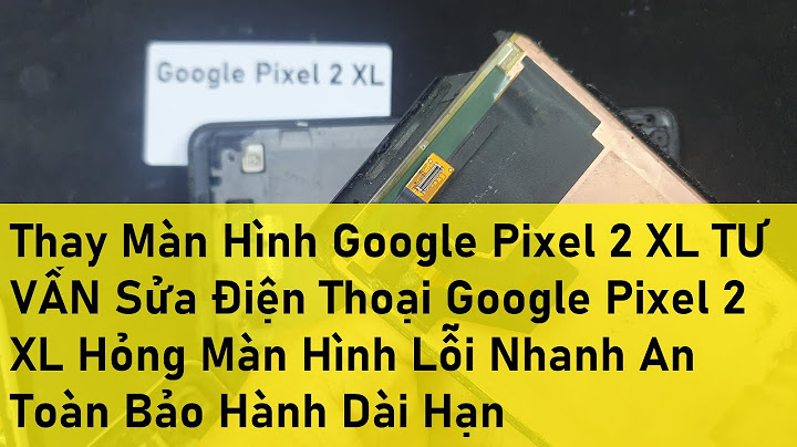 Google da fix het lỗi trên pixel 2 chưa năm 2024