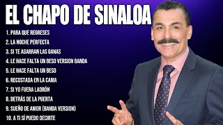 El Chapo de Sinaloa Latin Songs Playlist ~ Top 100 Artists To Listen in 2024