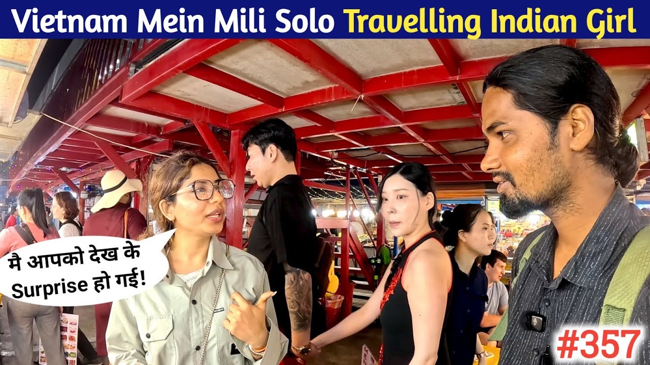Vietnam Ki Trip Par Mili Indian Solo Traveller !! EP- 357