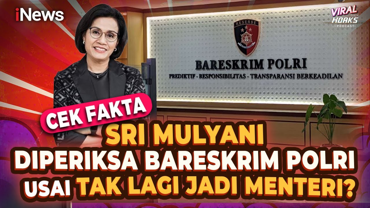 Sri Mulyani Diperiksa Bareskrim Polri usai Tak Lagi jadi Menteri? Cek Fakta | Viral tapi Hoaks