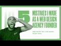 5 Mistakes I Made as a Web Design Agency Founder and What YOU Can Learn From Them