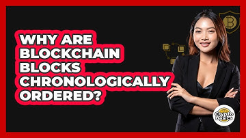 Why Are Blockchain Blocks Chronologically Ordered?