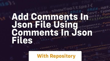 Add comments in json file using comments in json files