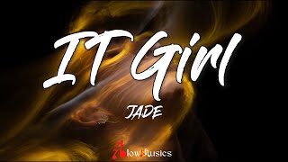 JADE - IT girl (Lyrics) | You're filthy