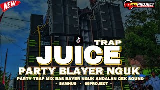 TRAP BLAYER   JUICE   PARTY MIX GAMELAN JAWANATION 69 PROJECT