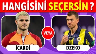 Hangi Futbolcuyu Tercih Edersin ? Futbol Özel 