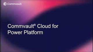 Commvault Cloud Backup & Recovery for Power Platform Demo