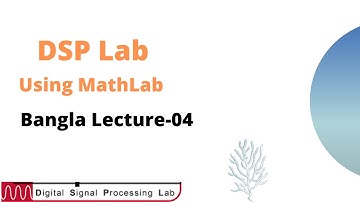 Digital Signal Processing Lab Bangla Lec-04 |shikhibanglai.com