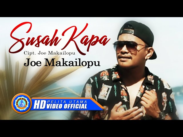 Joe Makailopu - SUSAH KAPA | Lagu Terbaru 2022 (Official Music Video) class=