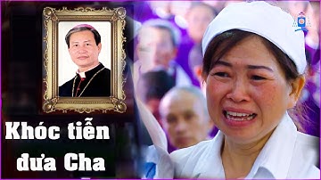 Khóc Tiễn Đưa Cha - Đức Cha Giuse Vũ Duy Thống