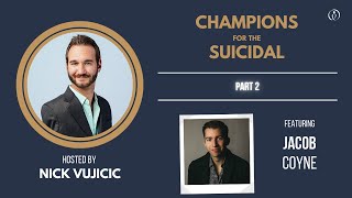 Champions for the Su*cidal with Jacob Coyne (Part 2) | NickV Ministries