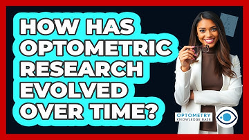 How Has Optometric Research Evolved Over Time? - Optometry Knowledge Base