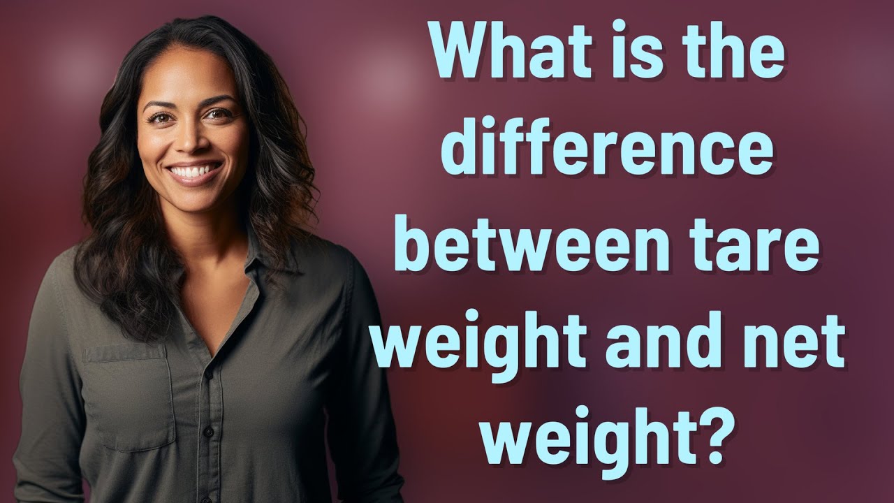 What is the difference between tare weight and net weight? - YouTube
