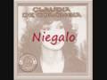 Claudia de Colombia - Niegalo