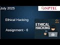 NPTEL ETHICAL HACKING ASSIGNMENT 6 ANSWERS WEEK 6 | July 2025 | NPTEL ASSIGNMENT