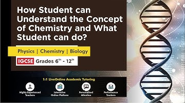 Q&A-How student can understand the concept of Chemistry and What the tutor can advise about this?