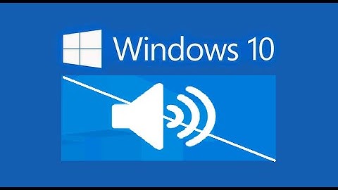How to Fix Sound or Audio Problems on Windows 10