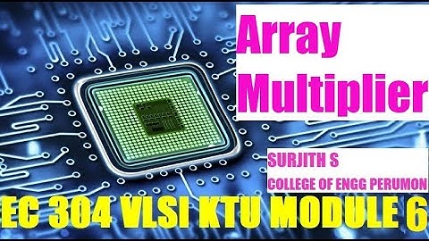 array multiplier KTU VLSI EC 304 Module 6