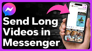 How To Send Long Videos In Messenger