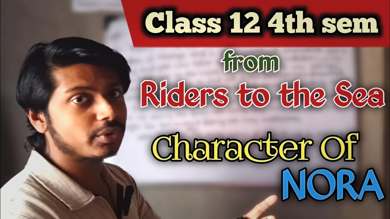 🔴Discuss The Character Of Nora | Riders To The Sea | Class 12 4th semester suggestion 