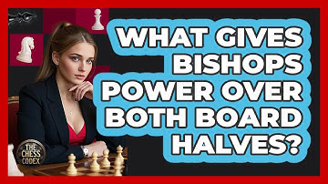 What Gives Bishops Power Over Both Board Halves?