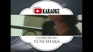 Lagu Karaoke YUNI SHARA#CEMBURUKU