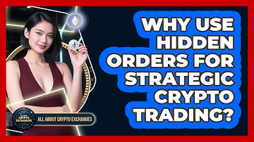 Why Use Hidden Orders For Strategic Crypto Trading? - All About Crypto Exchanges