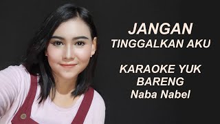 Jangan tinggalkan aku Karaoke duet Naba Nabel