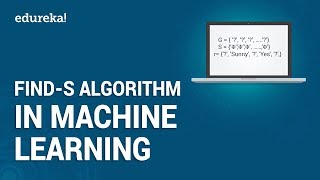 Find-S Algorithm in Machine Learning | Machine Learning Algorithms | Edureka