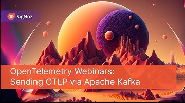 OpenTelemetry Webinars: Apache Kafka and OTLP data