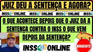 Atenção O Que Acontece Depois Que O Juiz Da A Sentença Contra O Inss O Que Vem Depois Da Sentença