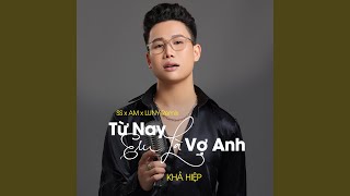 Từ Nay Em Sẽ Là Vợ Anh (SS x AM x LUNY Remix)