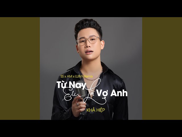 Từ Nay Em Sẽ Là Vợ Anh (SS x AM x LUNY Remix)