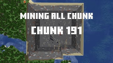 Mining all the chunks in Minecraft    (Chunk 191)  in 1 Minute