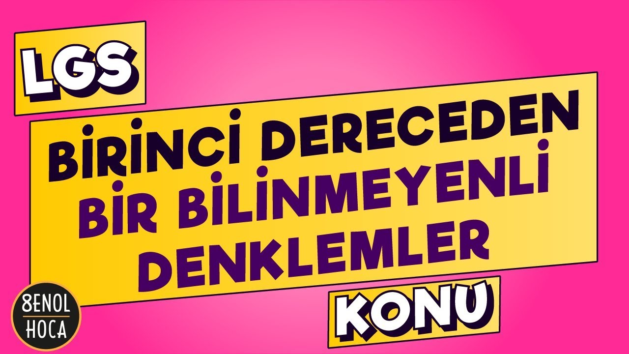 BİRİNCİ DERECEDEN BİR BİLİNMEYENLİ DENKLEMLER KONU ANLATIMI  | ŞENOL HOCA #LGS2021