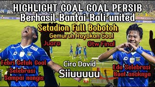 FULL HIGHLIGHT GOAL PERSIB BANTAI BALI UNITED BOBOTOH PENUHI STADION BIKIN ANGKER LAWAN