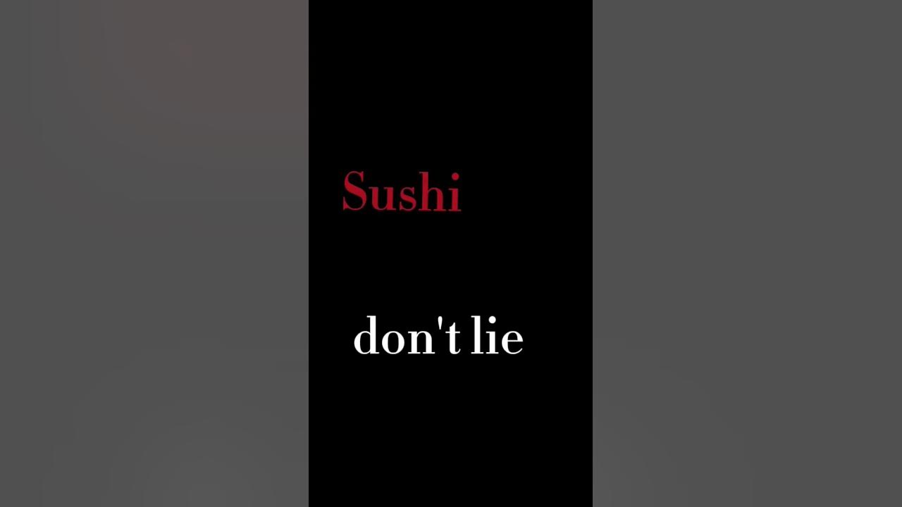 Sushi don't lie (lyrics) #shorts #viralshorts Sushi don't lie (lyrics) #shorts #viralshorts