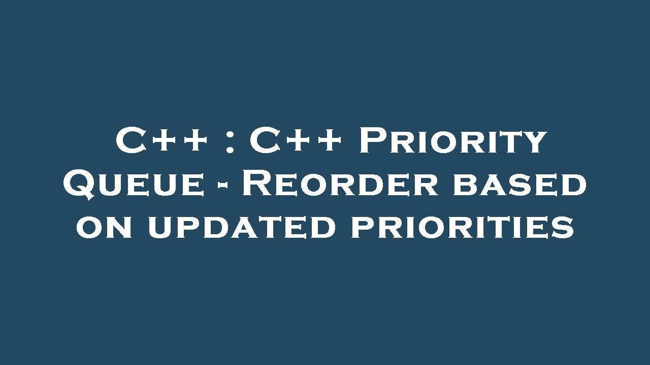 C++ : C++ Priority Queue - Reorder based on updated priorities - YouTube