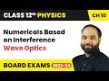 Numericals Based on Interference - Wave Optics | Class 12 Physics Chapter 10 | CBSE