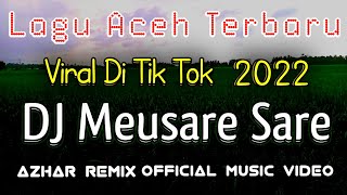 DJ Meusare sare - Lagu Aceh Terbaru 2022 - Full Bass (Azhar Remix) Original