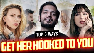 How To Get Her Hooked On To Every Thing You Say - Top 5 Ways | Passion | Hindi