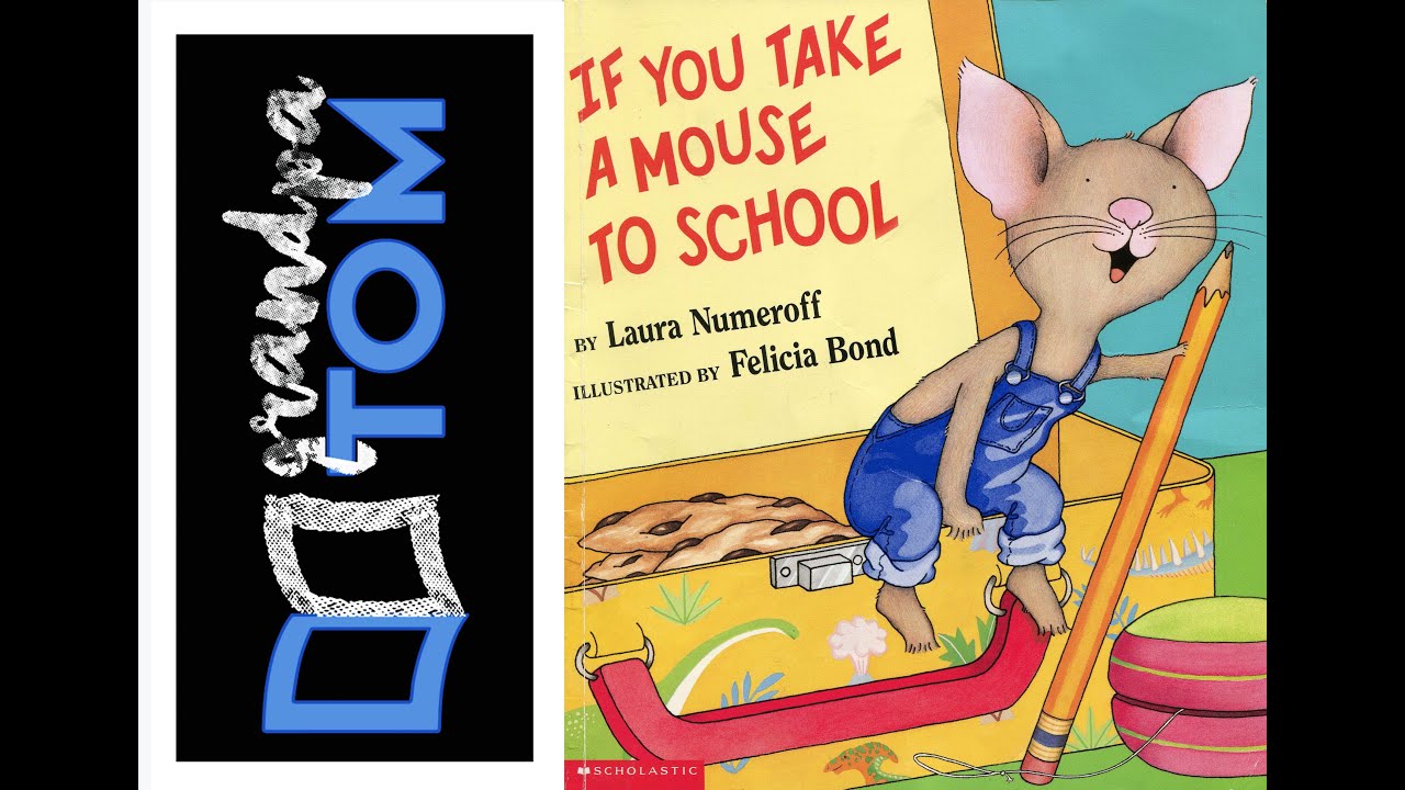If you take a mouse to school by Laura Numeroff read by Grandpa Tom ...