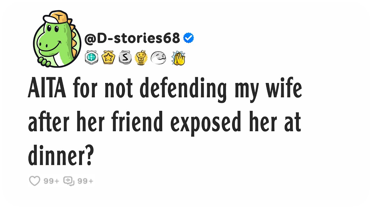 AITA for not defending my wife after her friend exposed her at dinner?