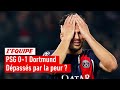 PSG 0-1 Dortmund : Les Parisiens ont-ils joué avec la peur ?
