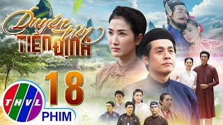 DUYÊN TIÊN TIỀN ĐỊNH - Tập 18 | PHIM BỘ VIỆT NAM HAY NHẤT 2024 | PHIM TÂM LÝ XƯA MỚI NHẤT 2024