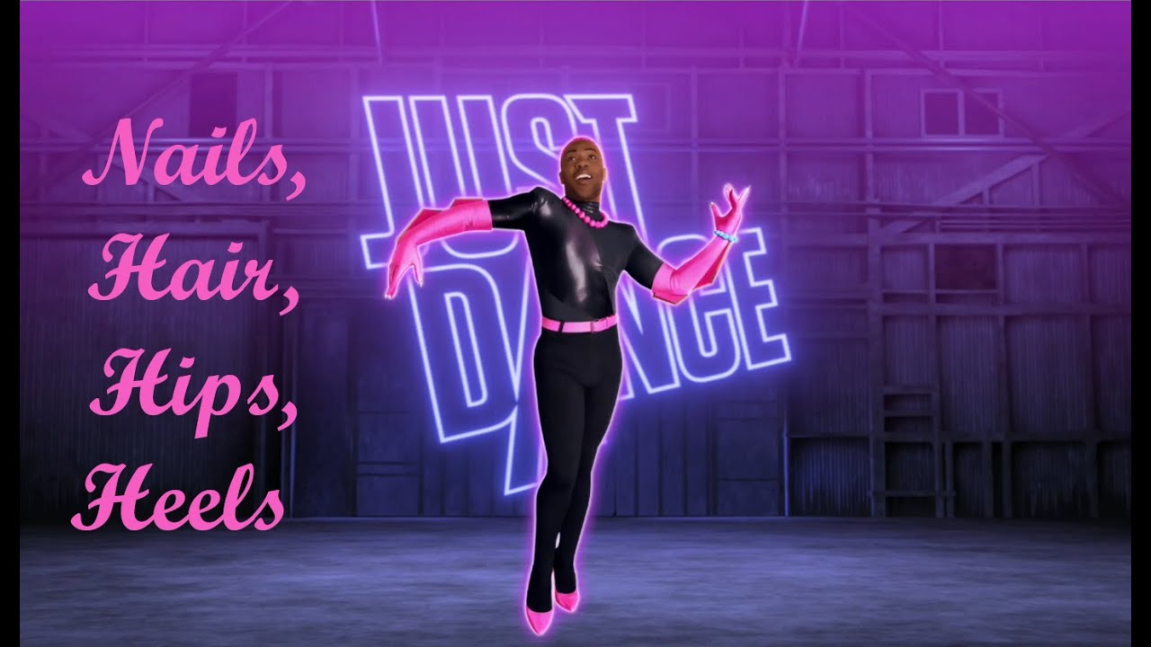 Just Dance 2022 Nails, Hair, Hips, Heels (Just Dance Version