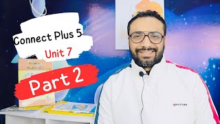 Connect plus 5 | شرح منهج كونكت بلس للصف الخامس | الترم الثاني |الوحدة السابعة الجزء الثاني