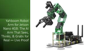 Yahboom Robot Arm for Jetson Nano 4GB: The AI Arm That Sees, Thinks, & Grabs for Real — Live Proof