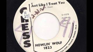 Video thumbnail of "Howlin' Wolf - Just Like I Treat You"